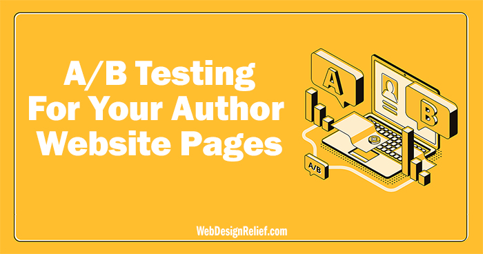 A/B Testing For Your Author Website Pages | Web Design Relief