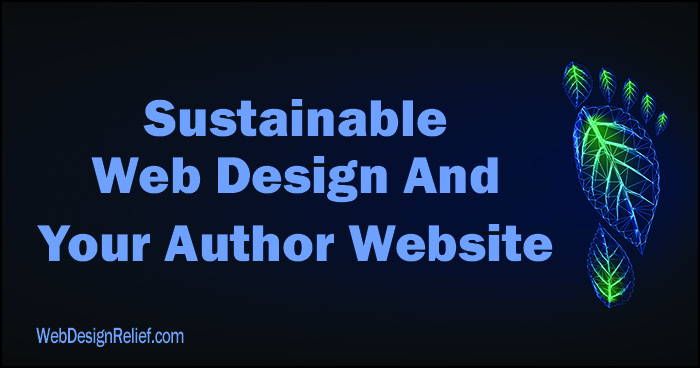 Sustainable Web Design And Your Author Website | Web Design Relief